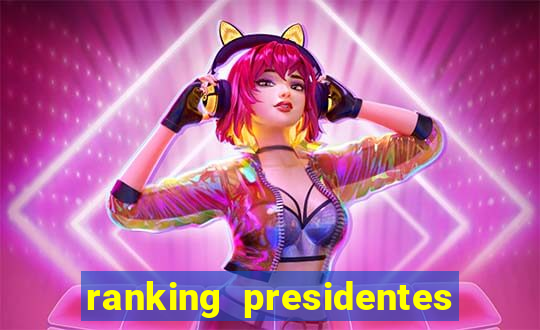 ranking presidentes do brasil